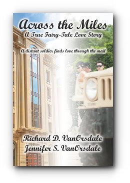 Across the Miles: A True Fairy-Tale Love Story - by Richard D. VanOrsdale and Jennifer S. VanOrsdale