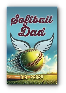 Softball Dad – by D.A. Perry Softball Dad – by D.A. Perry